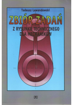 Zbiór zadań z rysunku technicznego dla mechaników