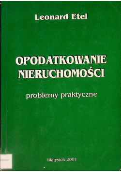 Opodatkowanie nieruchomości. Problemy praktyczne