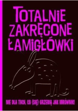 Totalnie zakręcone łamigłówki