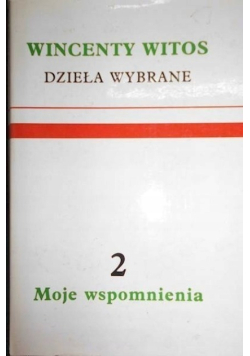 Witos Dzieła wybrane Tom 2 Moje wspomnienia