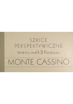 Monte Cassino. Szkice perspektywiczne terenu walk 2 Korpusu