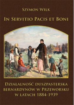 Działalność duszpasterska Bernardynów w Przeworsku w latach 1884 - 1939