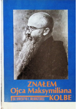 Znałem Ojca Maksymiliana Kolbe