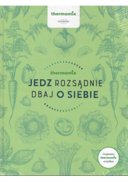 Jedz rozsądnie dbaj o siebie