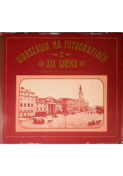 Warszawa na fotografiach XIX wieku