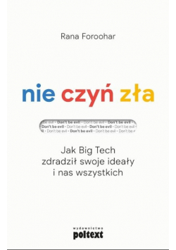 Nie czyń zła Jak Big Tech zdradził swoje ideały i nas wszystkich