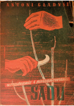 Urządzanie i pielęgnowanie sadu 1949 r.