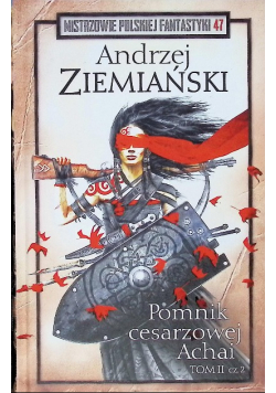 Mistrzowie Polskiej Fantastyki Tom 47 Pomnik cesarzowej Achai Tom II Część 2