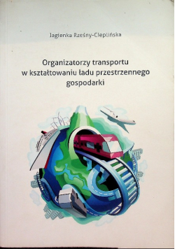 Organizatorzy transportu w kształtowaniu ładu przestrzennego gospodarki