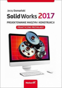 SolidWorks Projektowanie maszyn i konstrukcji