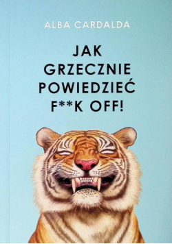 Jak grzecznie powiedzieć f**k off!