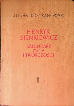 Henryk Sienkiewicz Kalendarz życia i twórczości