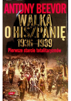 Walka o Hiszpanię 1936 - 1939 Pierwsze starcie totalitaryzmów