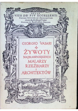 Żywoty najsławniejszych malarzy rzeźbiarzy i architektów