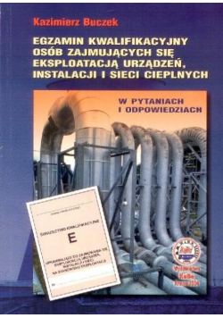 Egzamin kwalifikacyjny osób zajmujących się eksploatacją urządzeń instalacji i sieci cieplnych