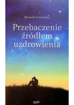 Przebaczenie źródłem uzdrowienia