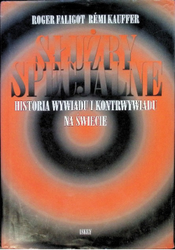 Służby specjalne Historia wywiadu i kontrwywiadu na świecie