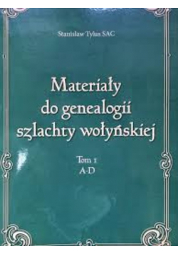 Stanisław Tylus Materiały do genealogii szlachty wołyńskiej Tom 1