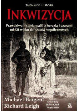 Inkwizycja. Prawdziwa historia walki z herezją i czarami od XII wieku do czasów współczesnych