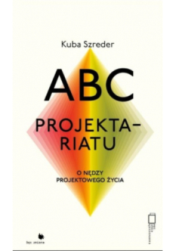 ABC projektariatu O nędzy projektowanego życia