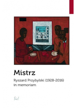 Mistrz. Ryszard Przybylski (1928-2016) in memoriam