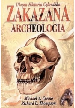 Zakazana archeologia Ukryta historia człowieka