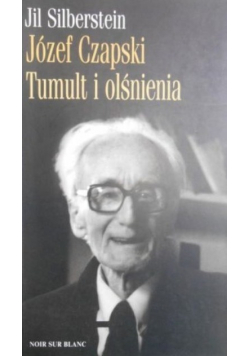 Józef Czapski Tumult i olśnienia