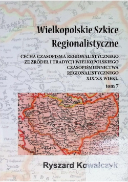 Wielkopolskie Szkice Regionalistyczne Tom 7