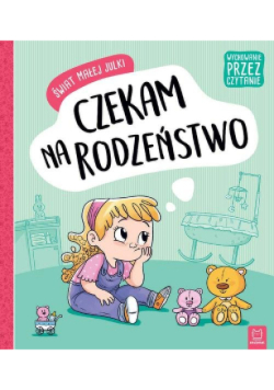 Świat małej Julki Czekam na rodzeństwo Wychowanie przez czytanie
