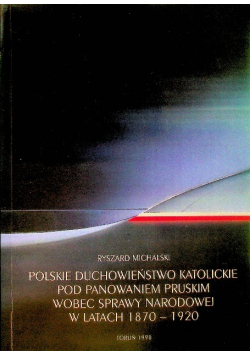 Polskie duchowieństwo katolickie pod panowaniem pruskim