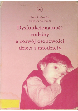 Dysfunkcjonalność rodziny a rozwój osobowości dzieci i młodzieży