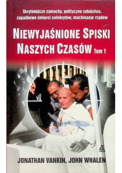 Niewyjaśnione spiski naszych czasów Tom 1