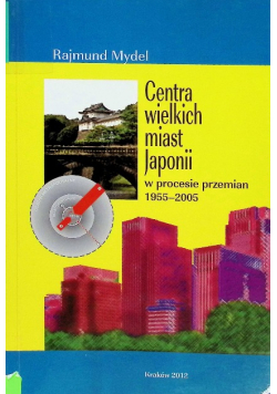 Centra wielkich miast Japonii w procesie przemian 1955-2005