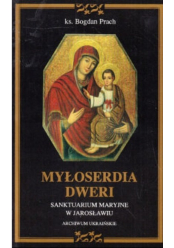 Myłoserdia Dweri Samktuarium Maryjne w Jarosławiu