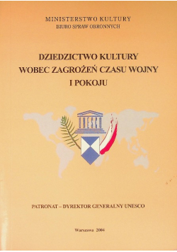Dziedzictwo kultury wobec zagrożeń czasu wojny i pokoju