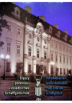Śląscy potentaci - dziedzictwo Schaffgotschów