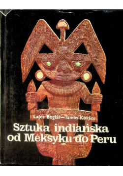 Sztuka indiańska od Meksyku do Peru