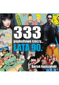333 popkultowe rzeczy... Lata 90
