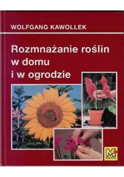 Rozmnażanie roślin w domu i ogrodzie