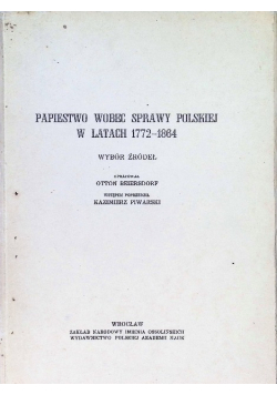 Papiestwo wobec sprawy Polskiej w latach 1772 - 1864