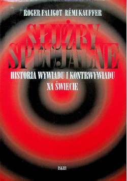 Służby specjalne Historia wywiadu i kontrwywiadu na świecie
