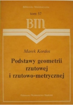 Podstawy geometrii rzutowej i rzutowo metrycznej