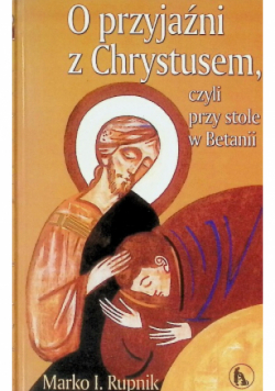 O przyjaźni z Chrystusem czyli przy stole w Betanii