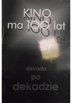 Kino ma 100 lat dekada po dekadzie