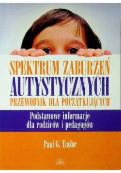 Spektrum zaburzeń autystycznych przewodnik dla początkujących