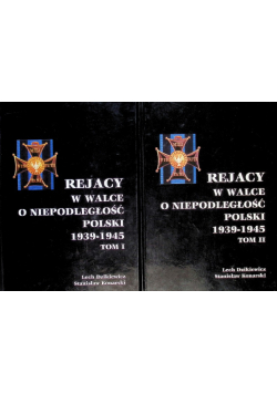 Rejacy w walce o niepodległość Polski 1939 do 1945 Tom I i II