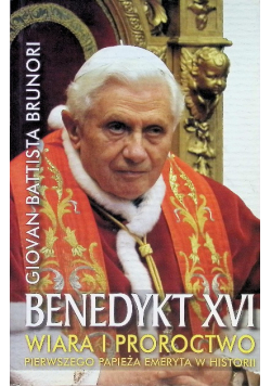 Benedykt XVI Wiara i proroctwo pierwszego papieża emeryta w historii