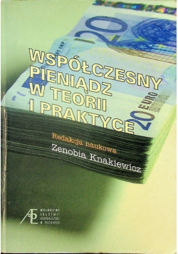 Współczesny pieniądz w teorii i praktyce