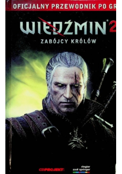 Wiedźmin Tom 2 Zabójcy królów Oficjalny przewodnik po grze