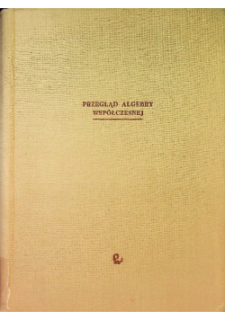Przegląd algebry współczesnej